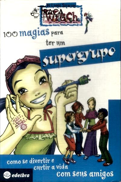 100 Magias para Ter Um Supergrupo