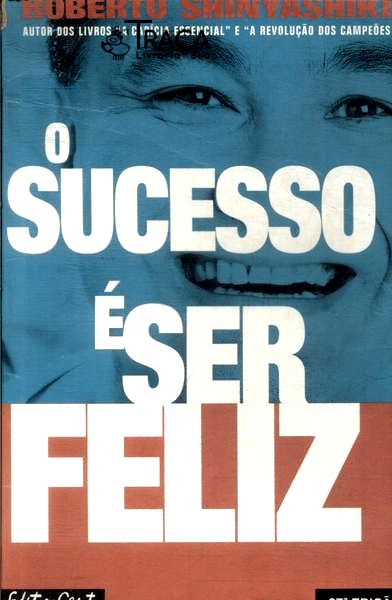 O Sucesso É Ser Feliz