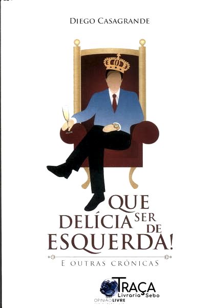 Que Delícia Ser De Esquerda