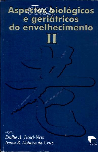 Aspectos Biológicos e Geriátricos do Envelhecimento Vol 2