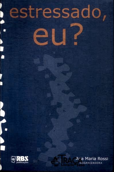 Estressado, Eu?
