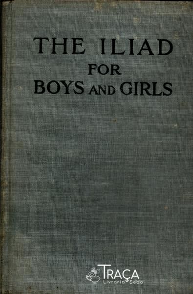 The Iliad For Boys And Girls