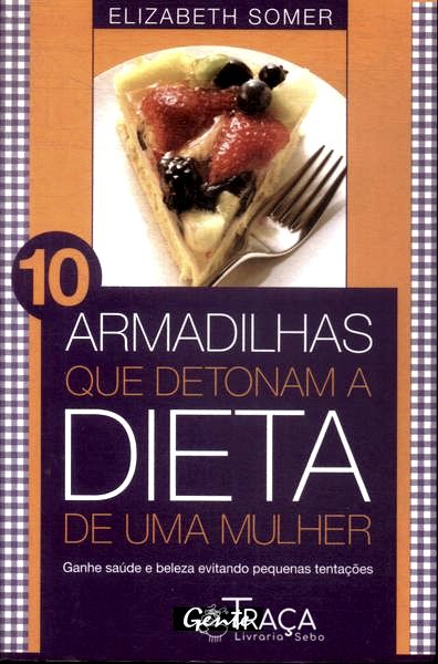 10 Armadilhas Que Detonam a Dieta de uma Mulher