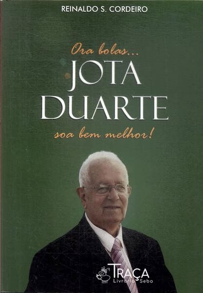 Ora Bolas.. Jota Duarte Soa Bem Melhor!