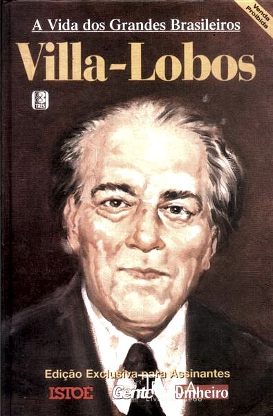 Vida Dos Grandes Brasileiros: Villa-lobos