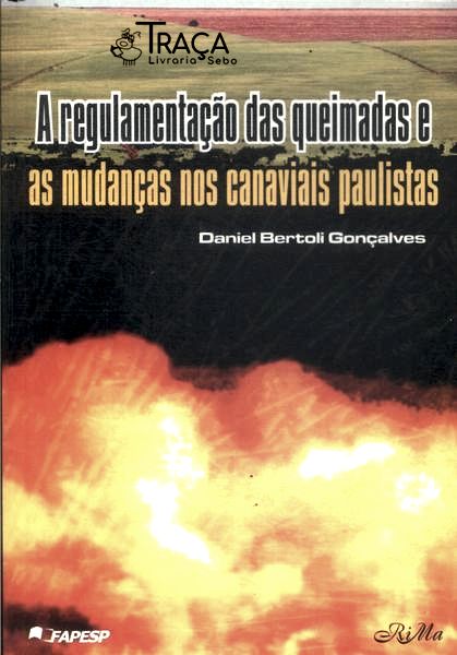 A Regulamentação das Queimadas e as Mudanças Nos Canaviais Paulistas