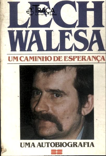 Lech Walesa: Um Caminho De Esperança