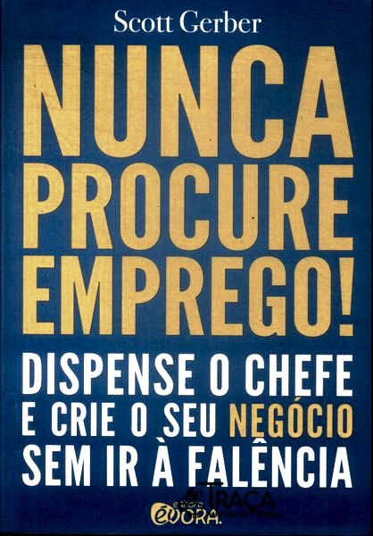 Nunca Procure Emprego!