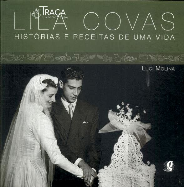 Lila Covas: Histórias e Receitas de Uma Vida