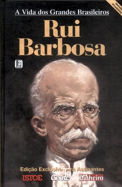A Vida dos Grandes Brasileiros: Rui Barbosa