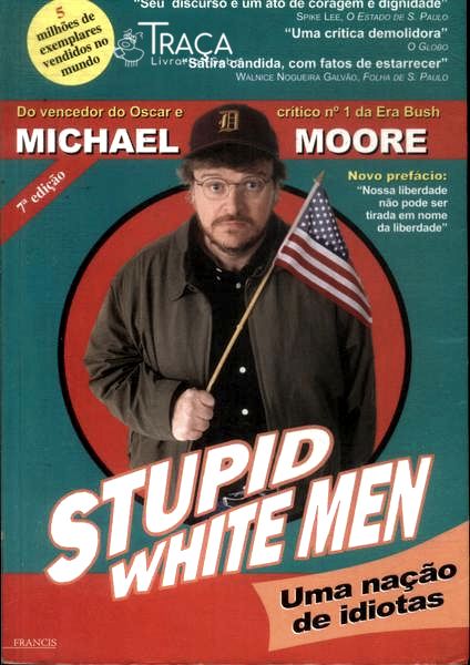 Stupid White Men: Uma Nação de Idiotas