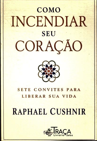 Como Incendiar Seu Coração