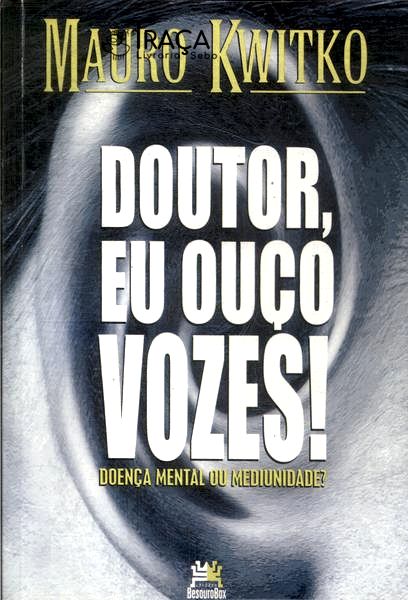 Doutor, Eu Ouço Vozes!