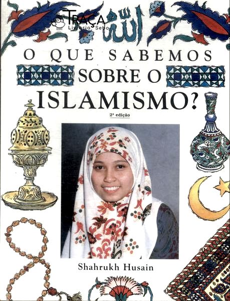 O Que Sabemos Sobre O Islamismo?