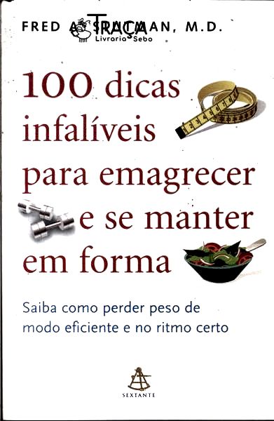 100 Dicas Infalíveis Para Emagrecer E Se Manter Em Forma