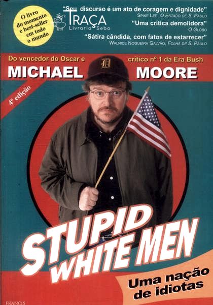 Stupid White Men: Uma Nação de Idiotas