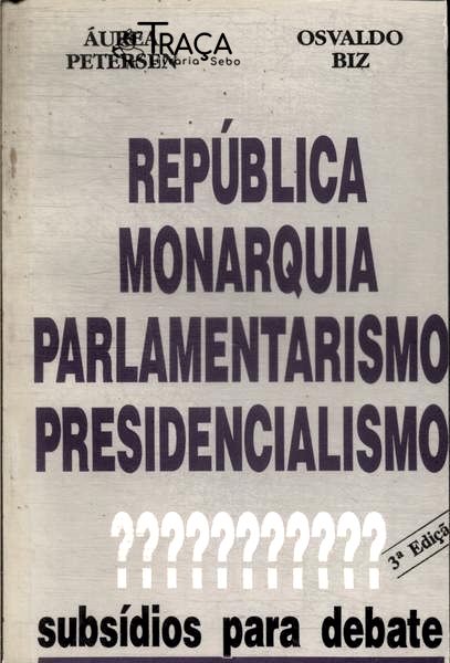 República, Monarquia, Parlamentarismo e Presidencialismo