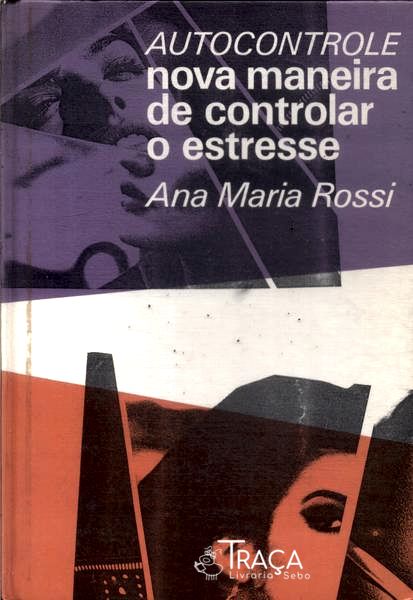Autocontrole: Nova Maneira de Controlar o Estresse