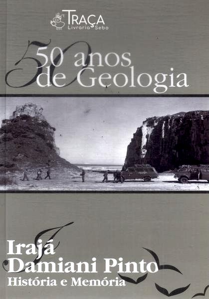 50 Anos de Geologia: Irajá Damiani Pinto