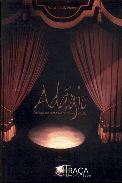 Adágio: Crônicas Dos Bastidores Da Música Erudita