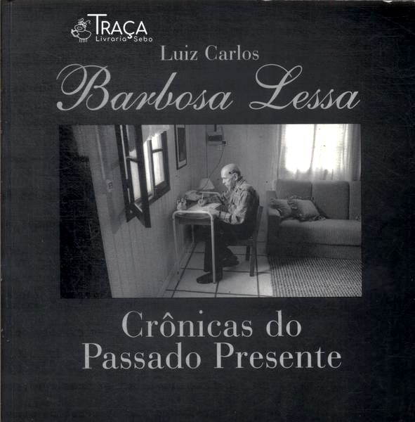 Barbosa Lessa: Crônicas do Passado e do Presente