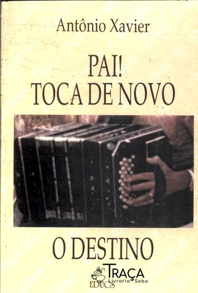 Pai! Toca de Novo o Destino