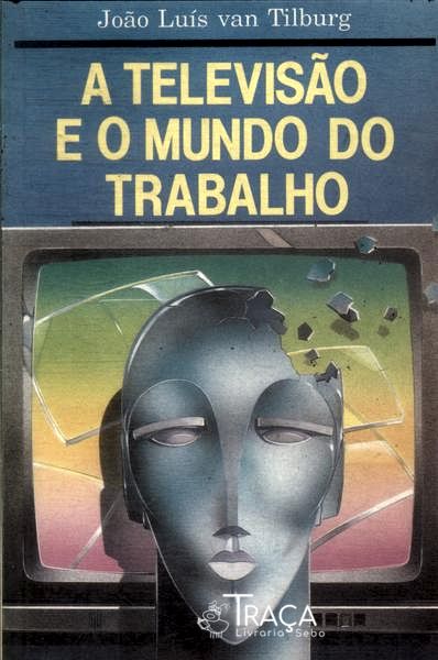 A Televisão e o Mundo do Trabalho
