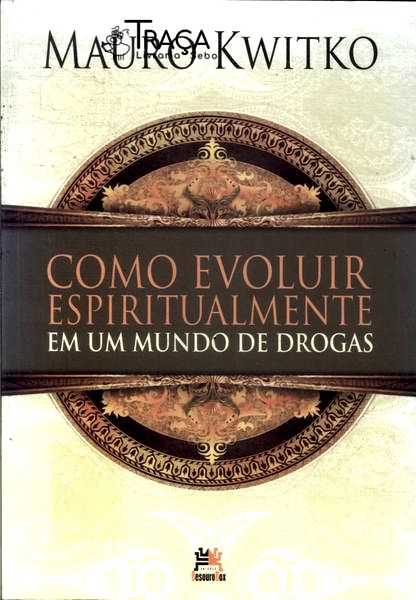 Como Evoluir Espiritualmente Em Um Mundo De Drogas