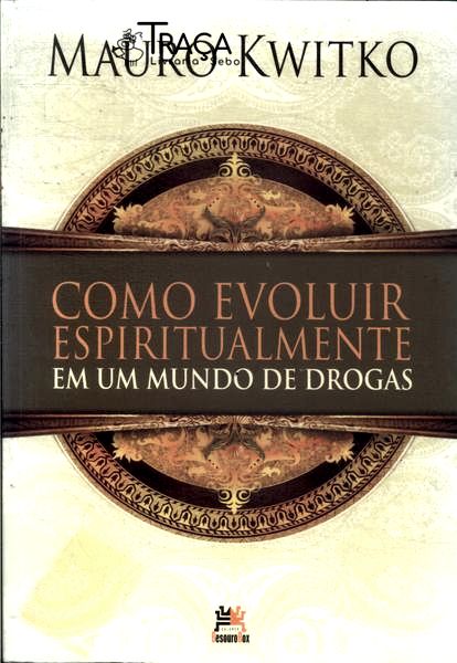 Como Evoluir Espiritualmente em Um Mundo de Drogas