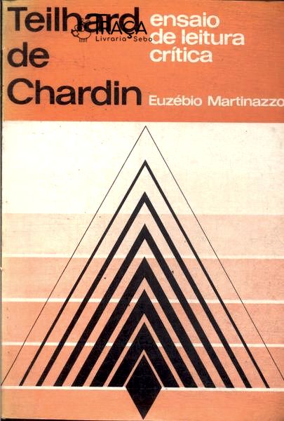 Teilhard de Chardin: Ensaio de Leitura Crítica