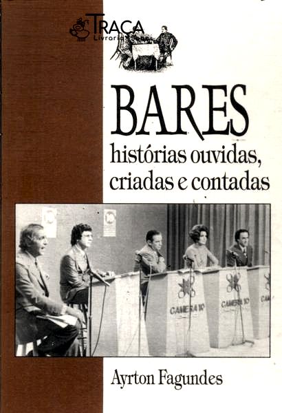Bares: Histórias Ouvidas, Criadas e Contadas