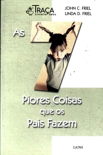 As Sete Piores Coisas Que os Pais Fazem