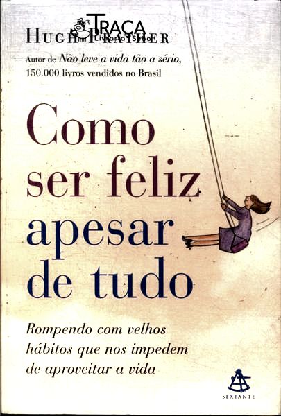 Como Ser Feliz Apesar de Tudo