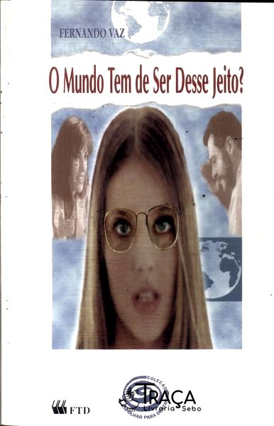 O Mundo Tem Se Der Desse Jeito?