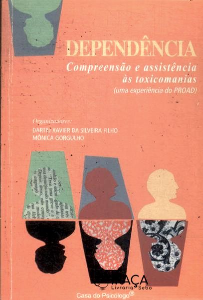Dependência: Compreensão e Assistência Às Toxicomanias
