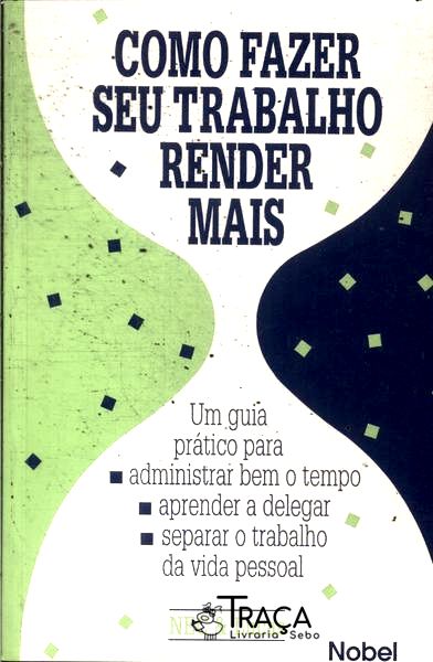 Como Fazer Seu Trabalho Render Mais