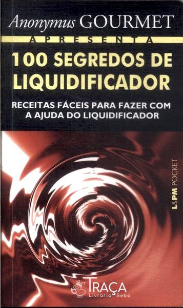 100 Segredos de Liquidificador