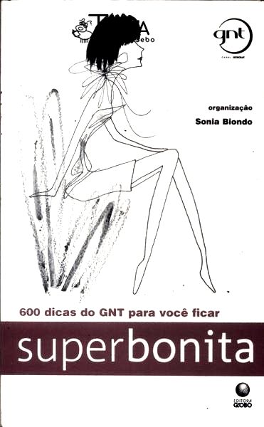 600 Dicas do Gnt para Você Ficar Superbonita