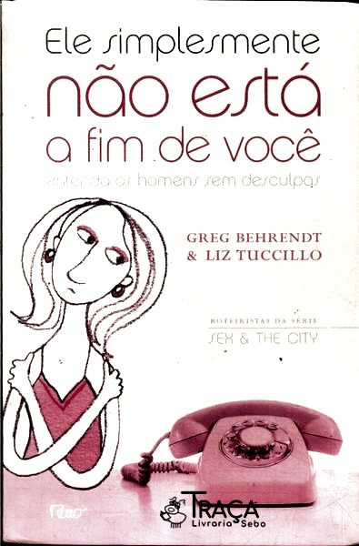 Ele Simplesmente Não Está A Fim De Você