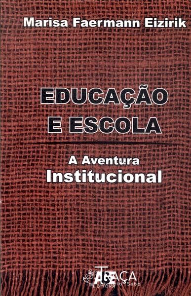 Educação e Escola: a Aventura Institucional