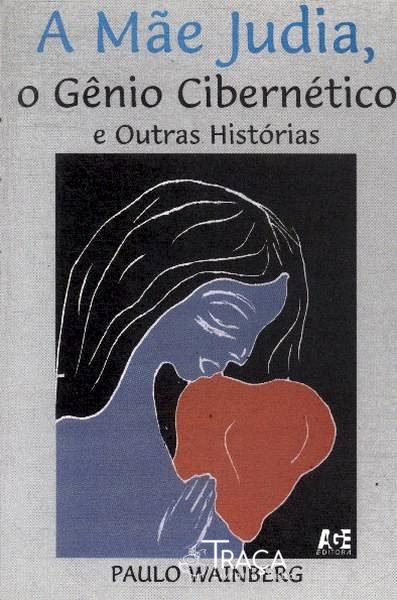 A Mãe Judia, o Gênio Cibernético e Outras Histórias