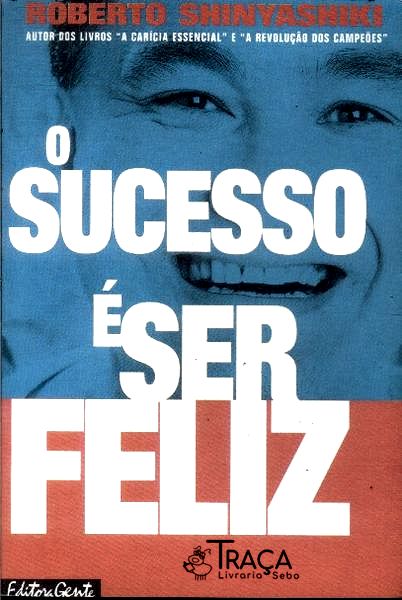 O Sucesso É Ser Feliz