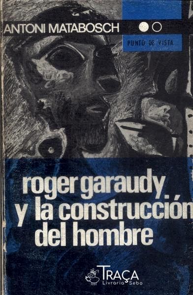 Roger Garaudy Y La Construcción Del Hombre