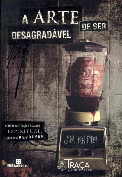 A Arte de Ser Desagradável