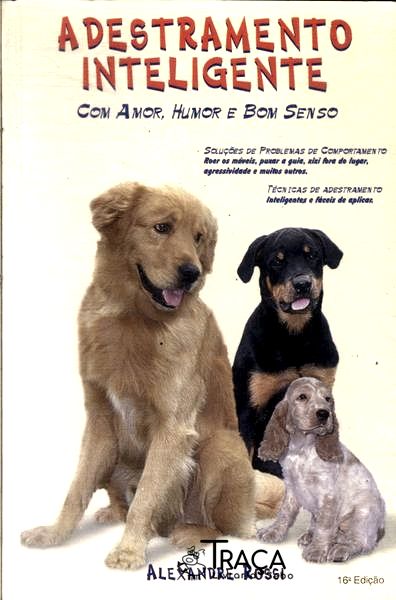 Adestramento Inteligente: com Amor, Humor e Bom Senso