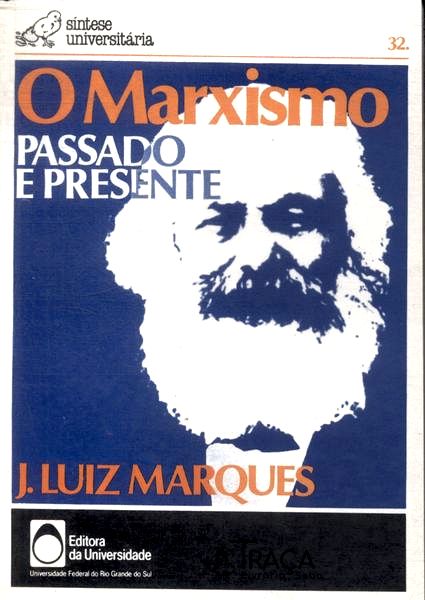 O Marxismo: Passado e Presente