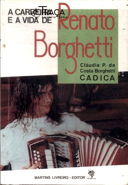 A Carreira e a Vida de Renato Borghetti