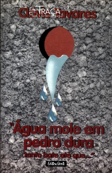 Àgua Mole Em Pedra Dura Tanto Bate Até Que...