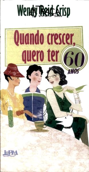 Quando Crescer, Quero Ter 60 Anos