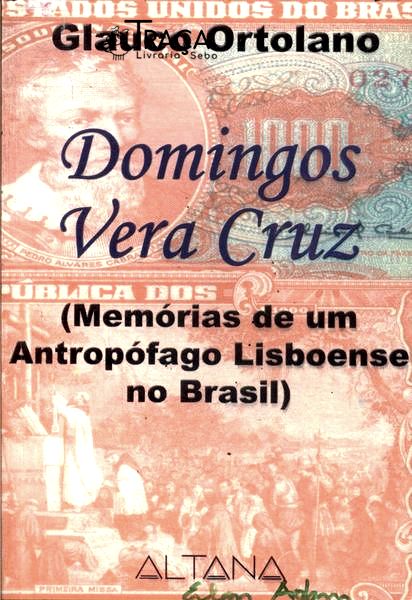 Domingos Vera Cruz (memórias de Um Antropófago Lisboense No Brasil)